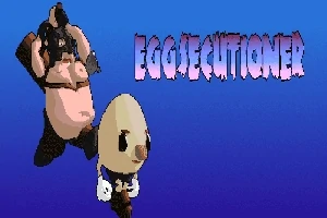 The Eggsecutioner
